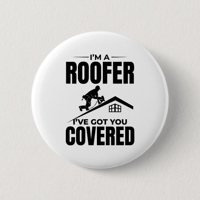 Roofer - I've Got You Covered Roofing Design  6 Cm Round Badge (Front)