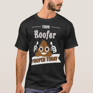 Roofer pooped funny home roof fixer builder  T-Shirt