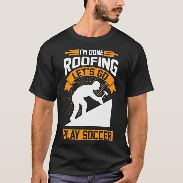 Roofer Soccer Gift  T-Shirt (Front)