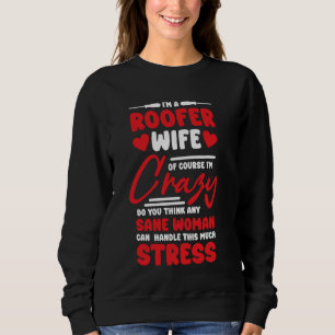 Roofer Wife Girlfriend Design for Roof Constructio Sweatshirt