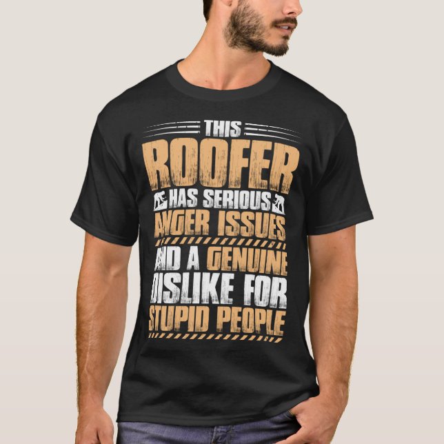 Roofing Anger Issues Roof Tiler Roofer T-Shirt (Front)