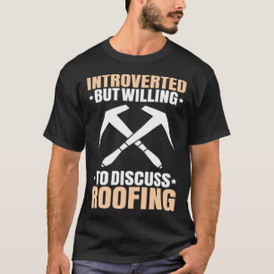 Roofing Introverted Roof Tiler Roofer T-Shirt