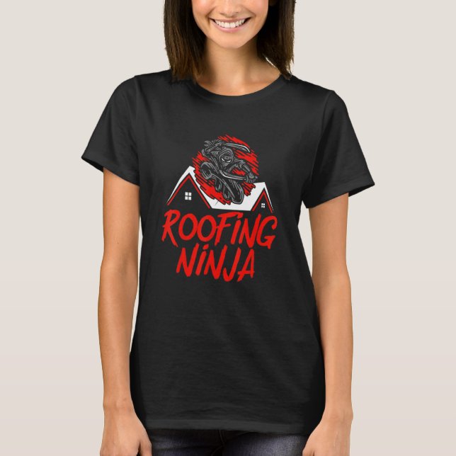 Roofing Ninja Roofer Roof Contractor Construction  T-Shirt (Front)