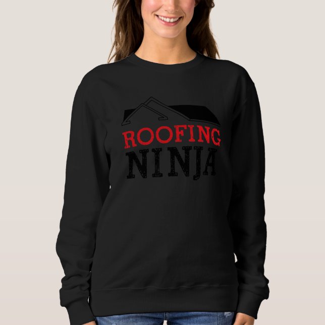 Roofing Ninja   Sweatshirt (Front)