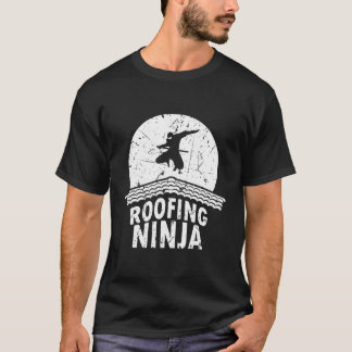 Roofing Slating Roofer Slater I Ninja T-Shirt