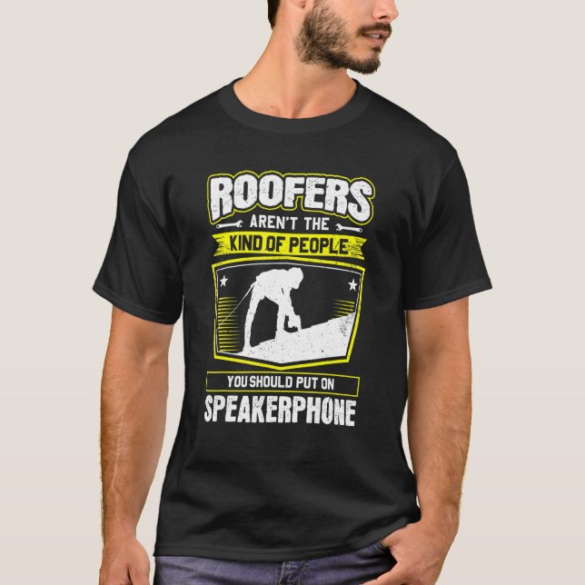 Roofing Speakerphone Roofer T-Shirt (Front)