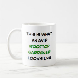 rooftop gardener, avid coffee mug