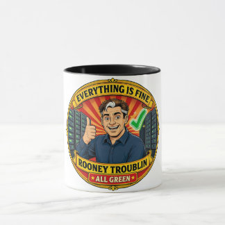 Rooney Troublin Everything Is Fine IT Humor Mug