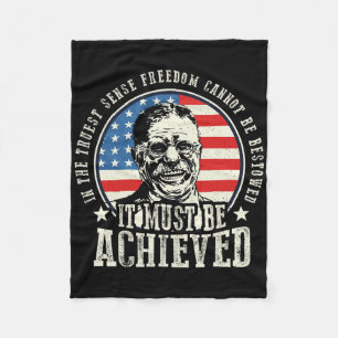 Roosevelt Quote Freedom Must Be Achieved 4th Of Ju Fleece Blanket