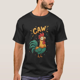 Rooster Caw Funny Chicken Lover Cartoon Farm Anima T-Shirt