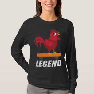 Rooster Legend Skateboard Chicken Skate Woman Man T-Shirt