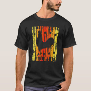 Rooster Vintage Aint Found A Way Roost Retro Chick T-Shirt