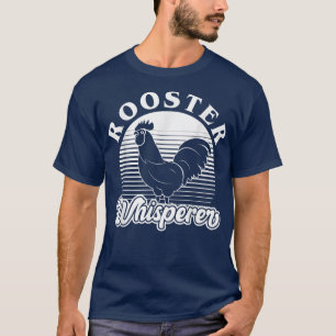 Rooster Whisperer Farm Rooster Chicken Lover Farme T-Shirt