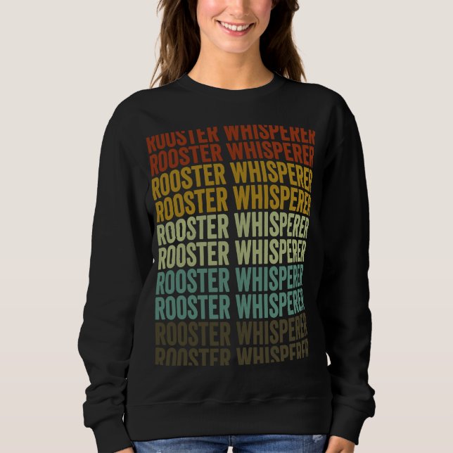 Rooster Whisperer Rooster Chicken Sweatshirt (Front)