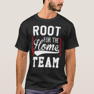 Root For The Home Team Baseball Game Day Funny Bas T-Shirt