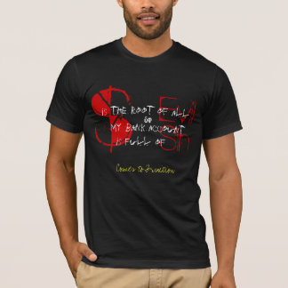 Root Of  All Evil T-Shirt