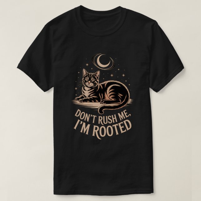 Rooted Cat – Don’t Rush Me Quote T-Shirt (Design Front)