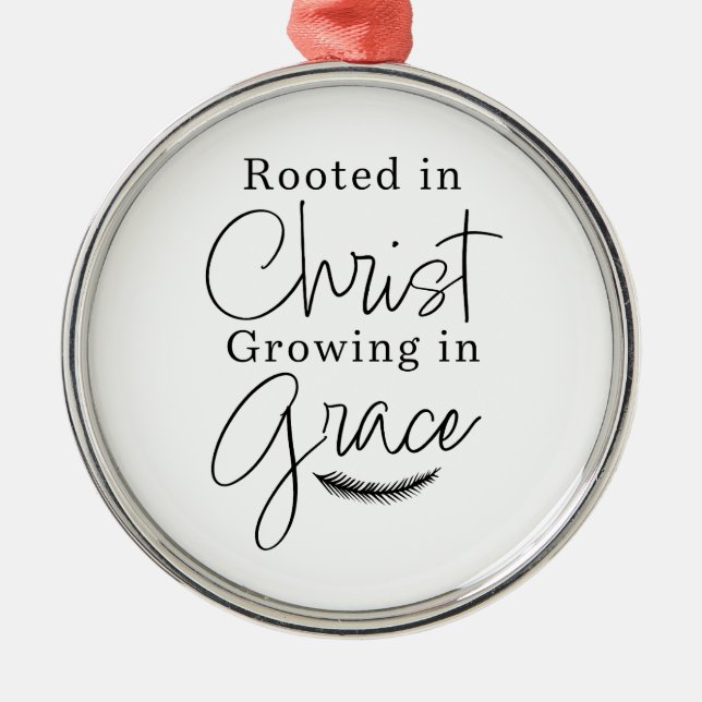 Rooted in Christ Growing in Grace Round Christmas Metal Ornament (Front)