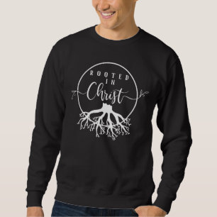Rooted in Christ Sweatshirt