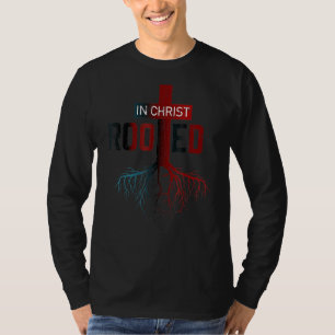 Rooted In Christ Tree Cross Pray God Bible Verse C T-Shirt