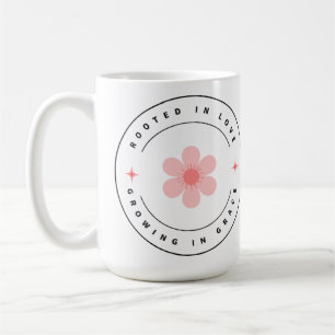 Rooted with Love Growing with Grace -Inspirational Coffee Mug