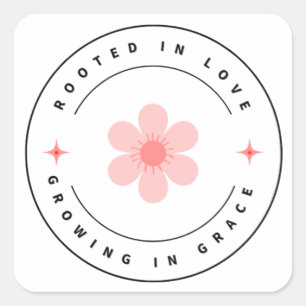 Rooted with Love Growing with Grace -Inspirational Square Sticker