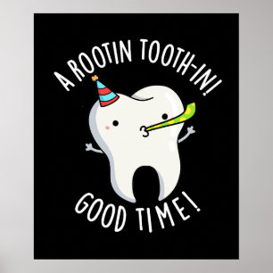 Rootin Toothin Good Time Dental Tooth Pun Dark BG Poster