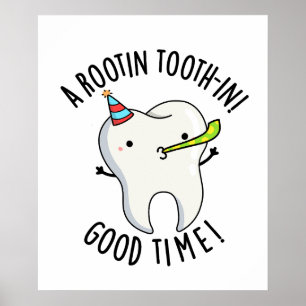 Rootin Toothin Good Time Funny Dental Tooth Pun Poster