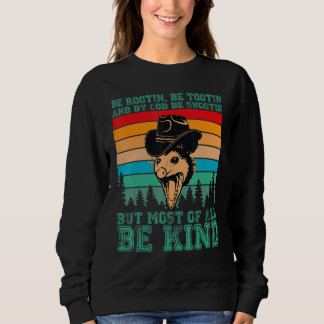 Rootin Tootin and by God be shootin' be kind graph Sweatshirt