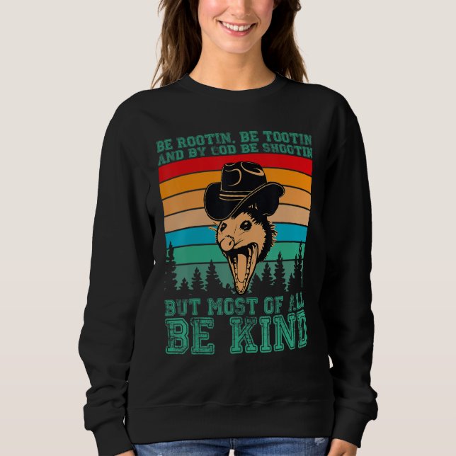 Rootin Tootin and by God be shootin' be kind graph Sweatshirt (Front)