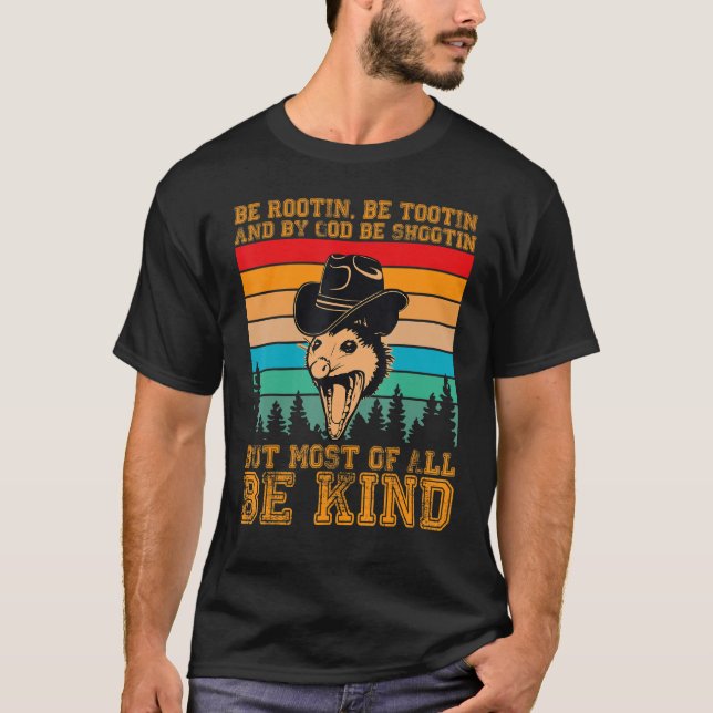 Rootin Tootin and by God be shootin' be kind graph T-Shirt (Front)
