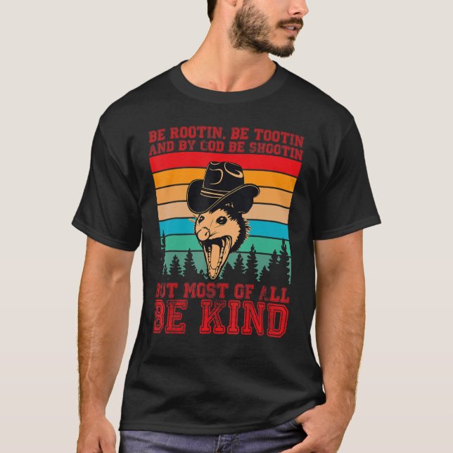 Rootin Tootin and by God be shootin' be kind graph T-Shirt (Front)