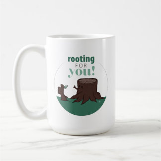Rooting for You! Coffee Mug