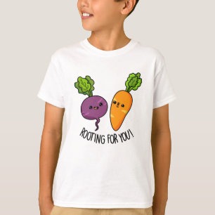Rooting For You Funny Veggie Pun T-Shirt