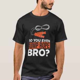 Rope Jumping For Skipping Rope Hopper Jump Rope Fi T-Shirt