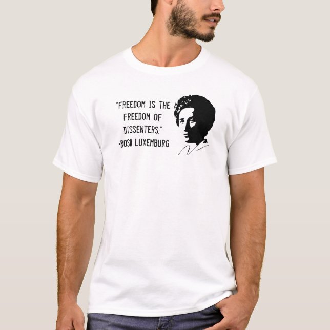 Rosa Luxemburg "Freedom of dissent" T-Shirt (Front)
