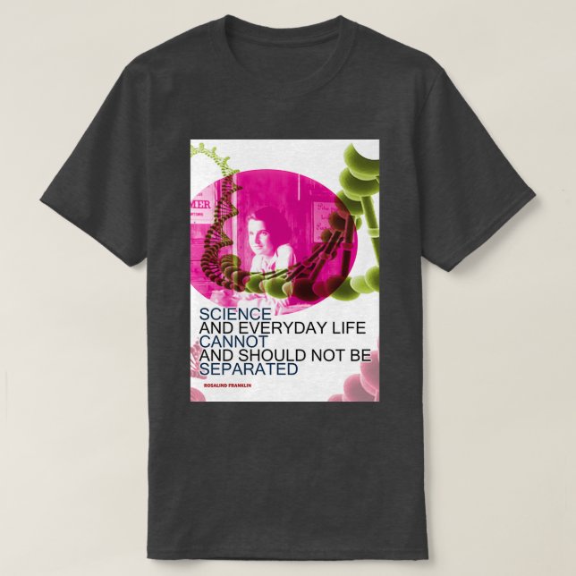 Rosalind Franklin Inspirational Quote 2 Science Ne T-Shirt (Design Front)