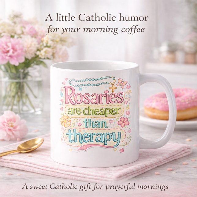 Rosaries Are Cheaper Than Therapy Catholic Humor Coffee Mug (Creator Uploaded)