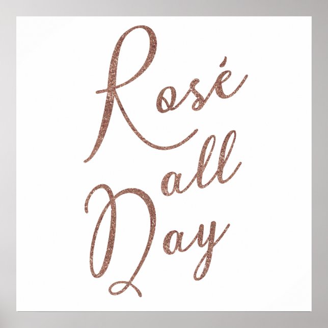 ROSÉ ALL DAY Rose Gold Glitter Poster (Front)