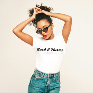 "Rosé and Roses" Chic Wine Lover T-Shirt