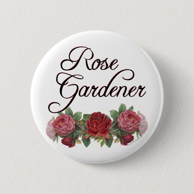 Rose Gardener Saying with Roses 6 Cm Round Badge (Front)