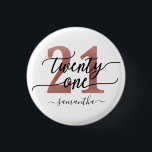 Rose Gold 21st Birthday 3 Cm Round Badge<br><div class="desc">Trendy chic 21st birthday button. Design featuring rose gold 21 ,  calligraphy script twenty one and a name. Trendy gift for 21st birthday.</div>