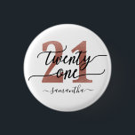 Rose Gold 21st Birthday 3 Cm Round Badge<br><div class="desc">Trendy chic 21st birthday button. Design featuring rose gold 21 ,  calligraphy script twenty one and a name. Trendy gift for 21st birthday.</div>