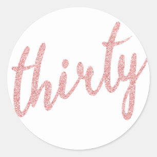 Rose Gold 30 Birthday Party Glitter "Thirty" Classic Round Sticker