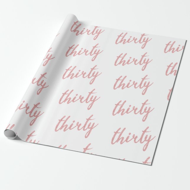 Rose Gold 30 Birthday Party Glitter "Thirty" Wrapping Paper (Unrolled)