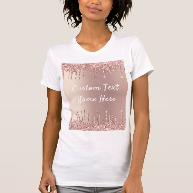 Rose Gold Blush Glitter Drips Your Text T-Shirt (Front)