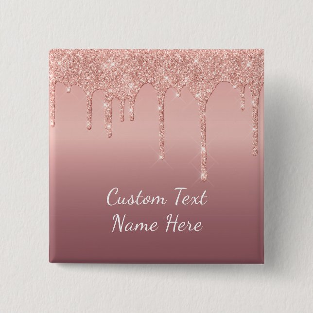 Rose Gold Burron Glitter Drips Custom Text Name 15 Cm Square Badge (Front)