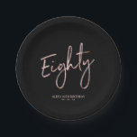 Rose gold Eighty Lettering 80th Birthday Party Pap Paper Plate<br><div class="desc">This custom paper plate will add stylish detail to the 80th birthday party. This design features a simple chic brush script "Eighty" with custom text in rose gold & black colour theme. Matching 80th birthday invitations and party supplies are available in my shop BaraBomDesign.</div>