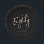 Rose gold Eighty Lettering 80th Birthday Party Pap Paper Plate<br><div class="desc">This custom paper plate will add stylish detail to the 80th birthday party. This design features a simple chic brush script "Eighty" with custom text in rose gold & black colour theme. Matching 80th birthday invitations and party supplies are available in my shop BaraBomDesign.</div>