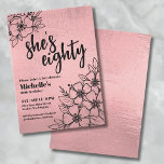 Rose Gold Elegant 80th Birthday Party Invitation<br><div class="desc">This elegant 80th birthday invitation features a chic faux rose gold foil background with sleek black fonts and black floral accents, perfect for someone who’s young at heart. The design showcases a mix of modern script typography with "she's eighty" and a classic serif font for a refined look. Celebrate eighty...</div>